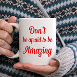 Don't be afraid to be amazing | Ceramic mug - Adnil Creations