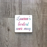 Personalised name bestest ever mug | Ceramic mug - Adnil Creations