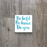 Be bold, be brave, be you | Ceramic mug - Adnil Creations