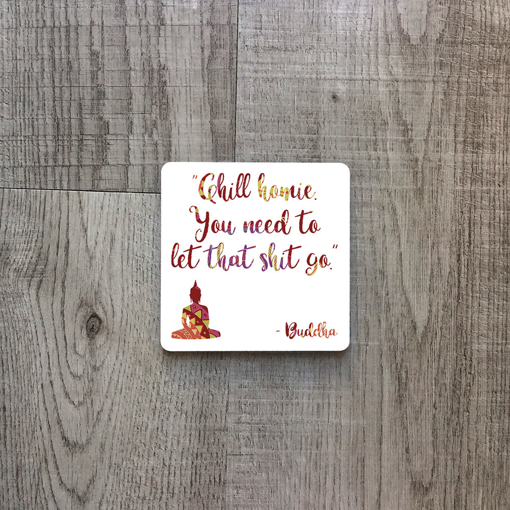 "Chill homie you need to let that shit go" - Buddha | Ceramic mug - Adnil Creations
