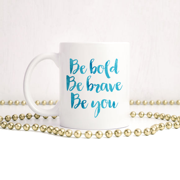 Be bold, be brave, be you | Ceramic mug - Adnil Creations