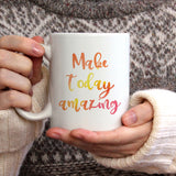 Make today amazing | Ceramic mug - Adnil Creations