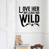 Love her but leave her wild | Wall quote - Adnil Creations