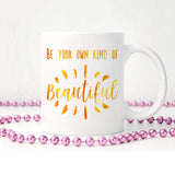 Be your own kind of beautiful | Ceramic mug