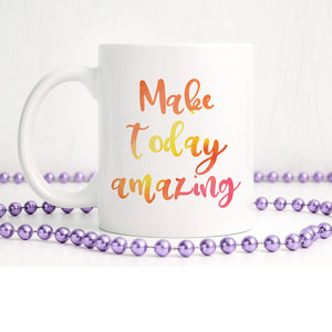 Make today amazing | Ceramic mug - Adnil Creations