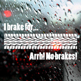 I brake for... arrh! No brakes! | Bumper sticker - Adnil Creations