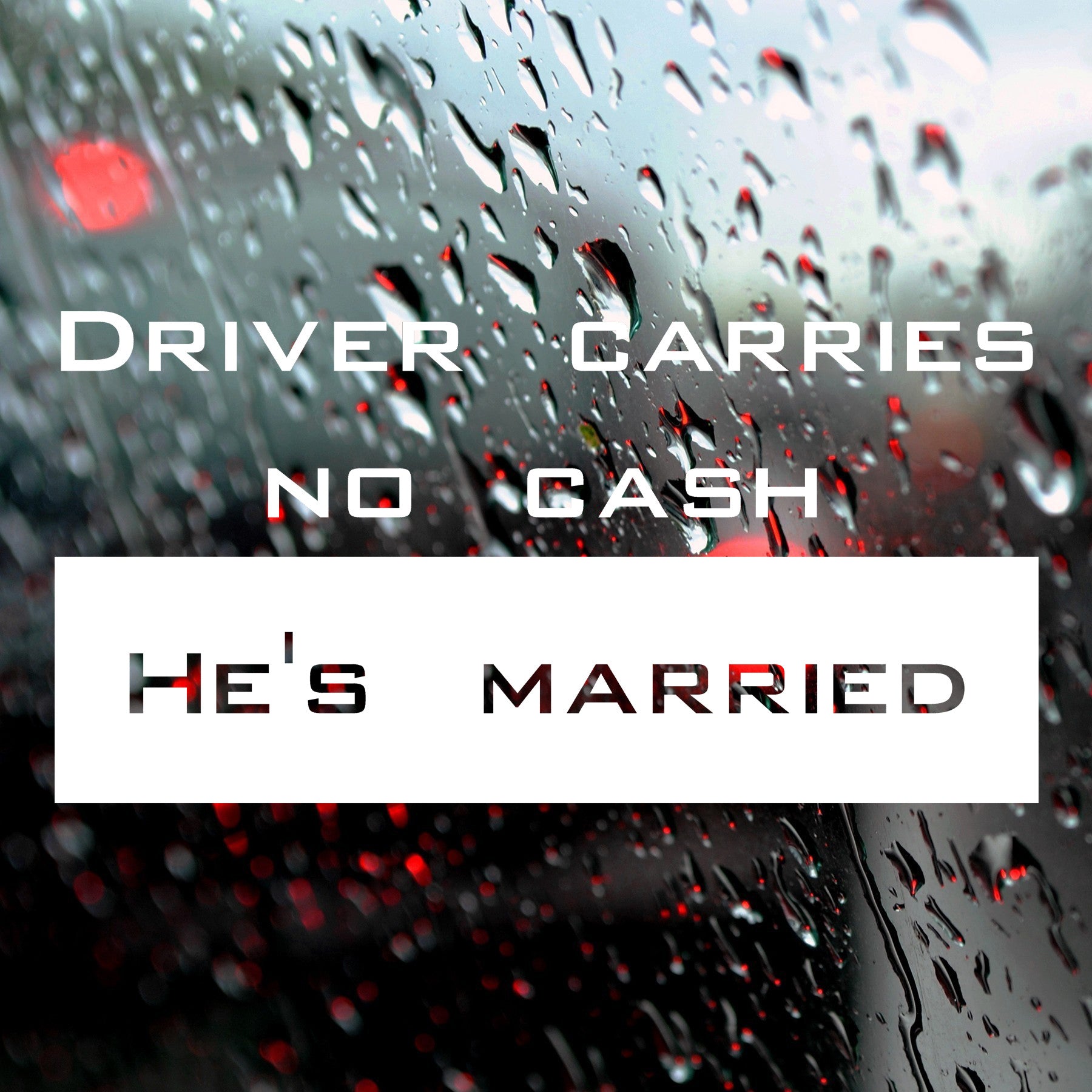 Driver carries no cash, he's married! | Bumper sticker - Adnil Creations