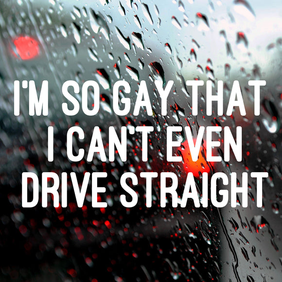 I'm so gay, I can't even drive straight | Bumper sticker - Adnil Creations