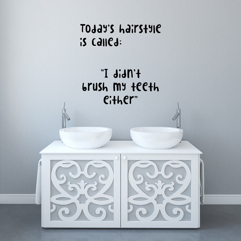 Today's hairstyle is called: "I didn't brush my teeth either" | Wall quote - Adnil Creations
